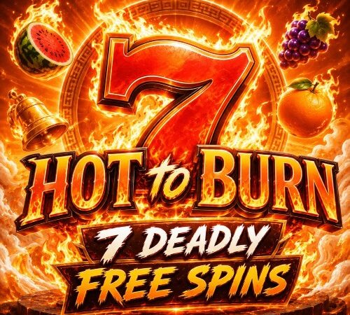 Hot to Burn 7 Deadly Free Spins